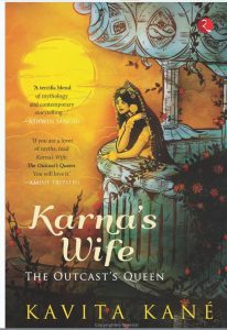 Karna’s Wife: The Outcast’s Queen is a Tribute to a Great Warrior